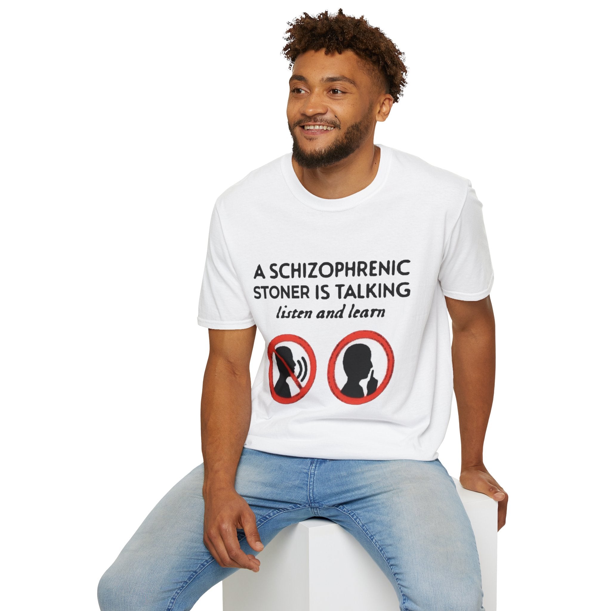 T-Shirt — "A Schizophrenic Stoner Is Talking, Listen and Learn" Graphic Tee